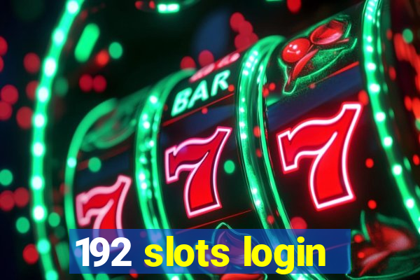 192 slots login